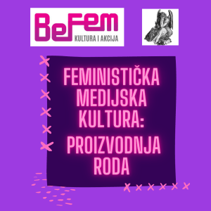 „Feministička medijska kultura: proizvodnja roda”