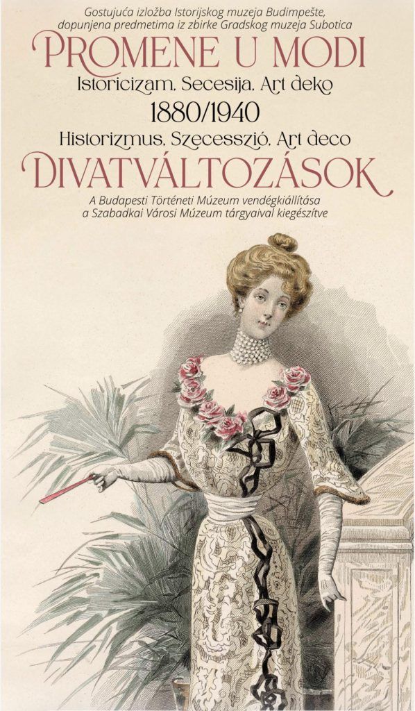 Plakat za gostujuću izložbu Istorijskog muzeja Budimpešte „Promene u modi – Istoricizam, Secesija, Art deko“ u okviru manifestacije evropska noć muzeja 2026., sa ilustracijom elegantne žene iz 19. veka.